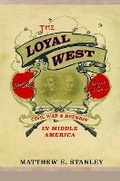 Cover: The Loyal West - University of Illinois Press