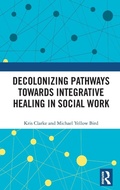 Cover: Decolonizing Pathways towards Integrative Healing in Social Work - Routledge