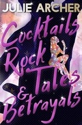 Cover: Cocktails, Rock Tales & Betrayals - Julie Archer T/A Jewel & Black Publications