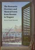 Cover: The Romantic Overture and Musical Form from Rossini to Wagner - Cambridge University Press