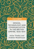 Cover: Design, Technology and Communication in the British Empire, 1830-1914 - Palgrave Pivot