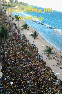 Enlarge image Cover: Brazil and the FIFA World Cup. (Colour Photo Version). - Lulu.com