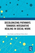 Cover: Decolonizing Pathways towards Integrative Healing in Social Work - Routledge