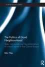 Cover: The Politics of Good Neighbourhood - Routledge