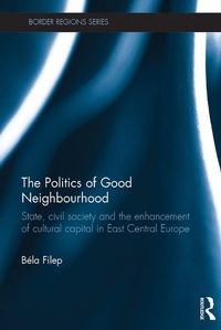 Enlarge image Cover: The Politics of Good Neighbourhood - Routledge