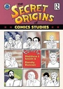 Cover: The Secret Origins of Comics Studies - Routledge