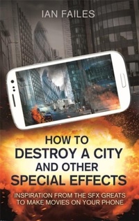 Abbildung von: How to Destroy a City, and Other Special Effects - Robinson