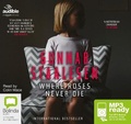 Cover: Where Roses Never Die - Bolinda/Audible Audio