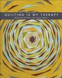 Cover: Quilting Is My Therapy - C&T Publishing