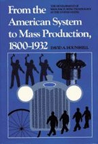 Abbildung von: From the American System to Mass Production, 1800-1932 - Johns Hopkins University Press