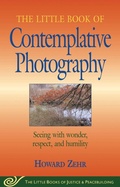 Cover: Little Book of Contemplative Photography - Good Books