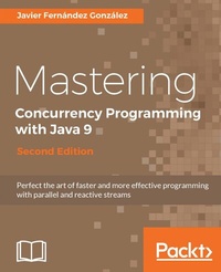 Enlarge image Cover: Mastering Concurrency Programming with Java 9, Second Edition - Packt Publishing