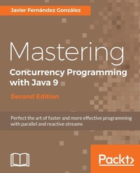 Enlarge image Cover: Mastering Concurrency Programming with Java 9 - Second Edition - Packt Publishing