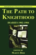 Cover: Edward Elgar: The Path to Knighthood - Elgar Works