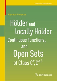 Abbildung von: Hölder and locally Hölder Continuous Functions, and Open Sets of Class C^k, C^{k,lambda} - Birkhäuser