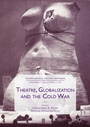 Cover: Theatre, Globalization and the Cold War - Palgrave Macmillan