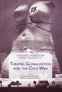 Cover: Theatre, Globalization and the Cold War - Palgrave Macmillan