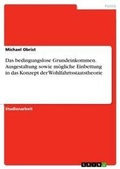 Cover: Das bedingungslose Grundeinkommen. Ausgestaltung sowie moegliche Einbettung in das Konzept der Wohlfahrtsstaatstheorie - GRIN Verlag