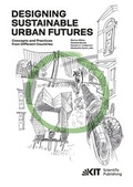 Cover: Designing Sustainable Urban Futures : Concepts and Practices from Different Countries - KIT Scientific Publishing