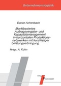 Cover: Marktbasiertes Auftragsvergabe- und Kapazit&auml;tsmanagement in horizontalen Produktionsnetzwerken mit kurzfristiger Leistungserbringung - Praxiswissen Service
