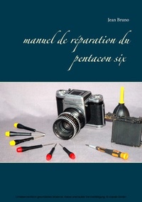 Abbildung von: Manuel de réparation du Pentacon six - Books on Demand