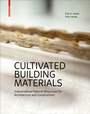 Cover: Cultivated Building Materials - Birkhäuser Verlag GmbH