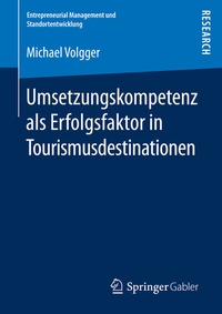 Abbildung von: Umsetzungskompetenz als Erfolgsfaktor in Tourismusdestinationen - Springer Gabler