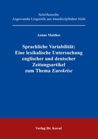 Abbildung von: Sprachliche Variabilität: Eine lexikalische Untersuchung englischer und deutscher Zeitungsartikel zum Thema Eurokrise - Kovac, Dr. Verlag
