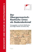 Cover: Der Obergermanisch-Raetische Limes als Bodendenkmal - Ergon