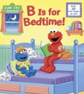 Cover: B Is for Bedtime! (Sesame Street) - Random House Books for Young Readers
