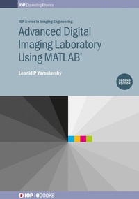 Enlarge image Cover: Advanced Digital Imaging Laboratory Using MATLAB®, 2nd Edition - Institute of Physics Publishing