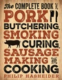 Cover: The Complete Book of Pork Butchering, Smoking, Curing, Sausage Making, and Cooking - Zenith Press