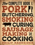 Cover: The Complete Book of Pork Butchering, Smoking, Curing, Sausage Making, and Cooking - Zenith Press