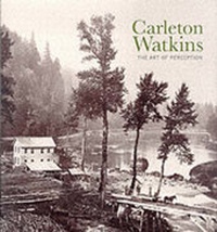 Enlarge image Cover: Watkins, Carleton: Art of Perception - Harry N. Abrams, Inc.