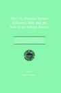 Cover: The U.S. Payment System: Efficiency, Risk and the Role of the Federal Reserve - Springer