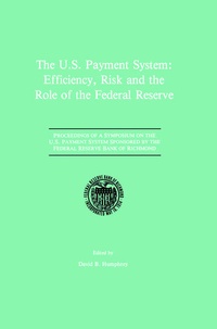 Enlarge image Cover: The U.S. Payment System: Efficiency, Risk and the Role of the Federal Reserve - Springer