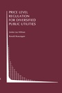 Cover: Price Level Regulation for Diversified Public Utilities - Kluwer Academic Publishers