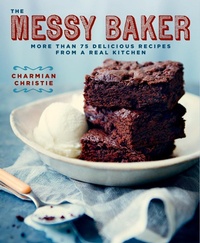 Abbildung von: The Messy Baker - Harmony/Rodale/Convergent