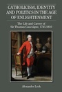 Cover: Catholicism, Identity and Politics in the Age of Enlightenment - De Gruyter
