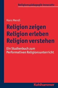Abbildung von: Religion zeigen - Religion erleben - Religion verstehen - Kohlhammer