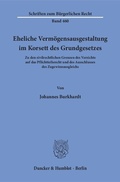 Bild: Eheliche Verm&ouml;gensausgestaltung im Korsett des Grundgesetzes. - Duncker & Humblot