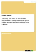 Cover: Assessing the Level of Stakeholder Involvement During Planning Stage of Public Sector Construction Projects in Pakistan - GRIN Verlag