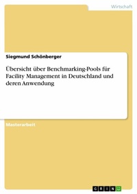 Abbildung von: Übersicht über Benchmarking-Pools für Facility Management in Deutschland und deren Anwendung - GRIN Verlag