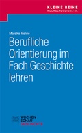 Cover: Berufliche Orientierung im Fach Geschichte lehren - Wochenschau Verlag