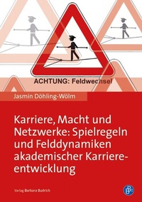 Abbildung von: Karriere, Macht und Netzwerke: Spielregeln und Felddynamiken akademischer Karriereentwicklung - Verlag Barbara Budrich