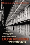 Cover: Downsizing Prisons - New York University Press