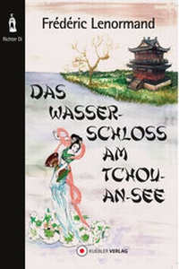 Abbildung von: Das Wasserschloss am Tchou-An-See - Kuebler Verlag