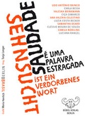 Cover: Sehnsucht ist ein verdorbenes Wort - Saudade &eacute; uma palavra estragada - B&uuml;b&uuml;l Verlag
