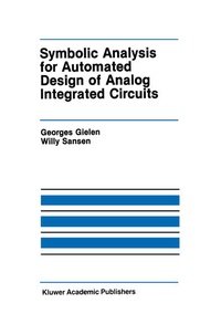 Enlarge image Cover: Symbolic Analysis for Automated Design of Analog Integrated Circuits - Kluwer Academic Publishers