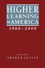 Cover: Higher Learning in America, 1980-2000 - Johns Hopkins University Press